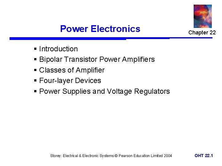 Power Electronics Chapter 22 § Introduction § Bipolar Transistor Power Amplifiers § Classes of