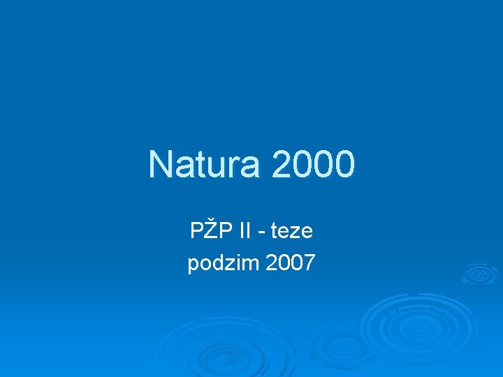 Natura 2000 PŽP II - teze podzim 2007 