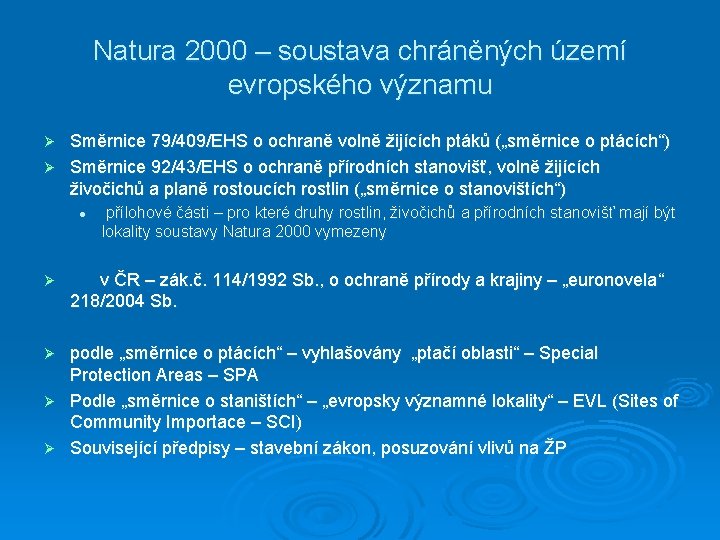 Natura 2000 – soustava chráněných území evropského významu Směrnice 79/409/EHS o ochraně volně žijících