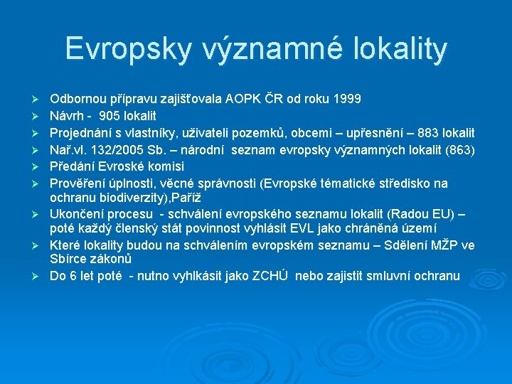 Evropsky významné lokality Ø Ø Ø Ø Ø Odbornou přípravu zajišťovala AOPK ČR od