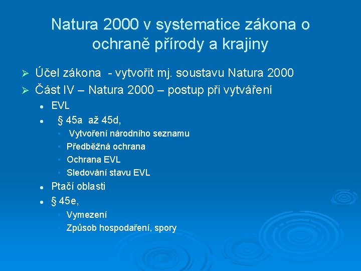 Natura 2000 v systematice zákona o ochraně přírody a krajiny Účel zákona - vytvořit