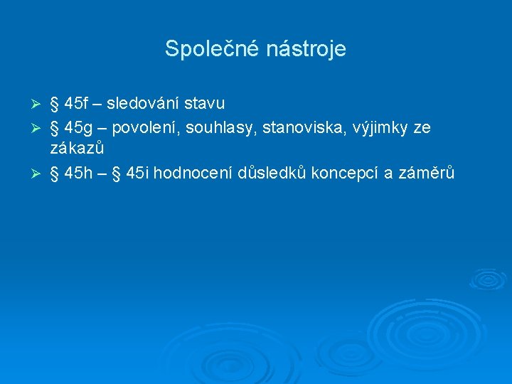 Společné nástroje § 45 f – sledování stavu Ø § 45 g – povolení,