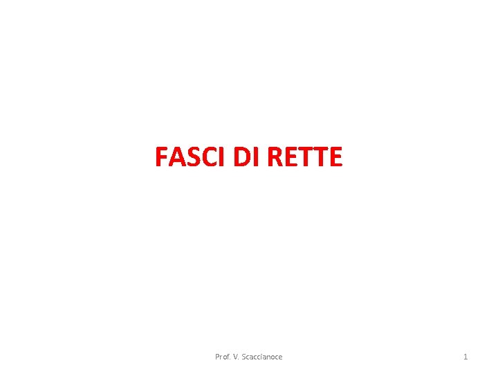 FASCI DI RETTE Prof. V. Scaccianoce 1 