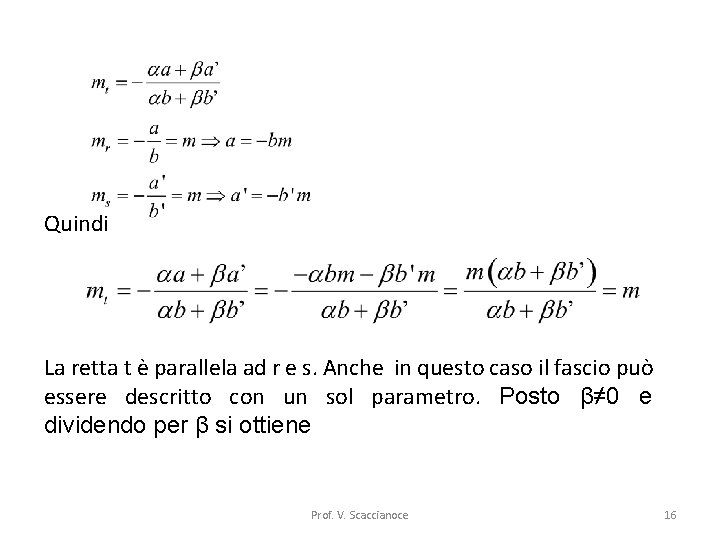 Quindi La retta t è parallela ad r e s. Anche in questo caso