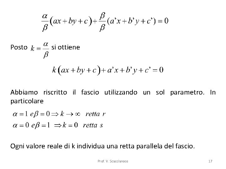 Posto si ottiene Abbiamo riscritto il fascio utilizzando un sol parametro. In particolare Ogni