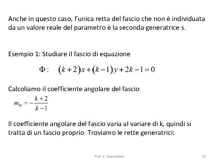 Anche in questo caso, l’unica retta del fascio che non è individuata da un