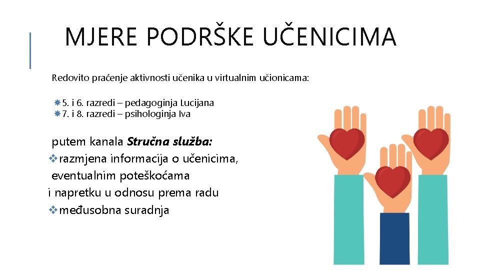 MJERE PODRŠKE UČENICIMA Redovito praćenje aktivnosti učenika u virtualnim učionicama: 5. i 6. razredi