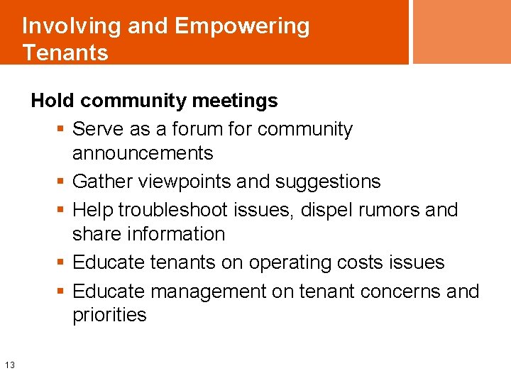 Involving and Empowering Tenants Hold community meetings § Serve as a forum for community