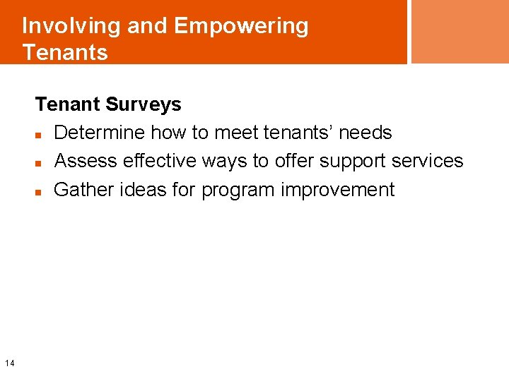 Involving and Empowering Tenants Tenant Surveys n Determine how to meet tenants’ needs n