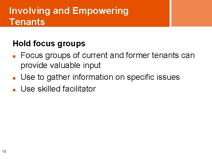 Involving and Empowering Tenants Hold focus groups n Focus groups of current and former