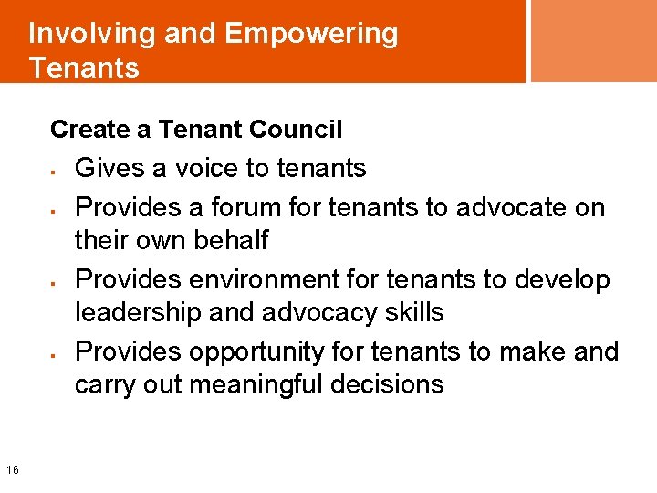 Involving and Empowering Tenants Create a Tenant Council § § 16 Gives a voice