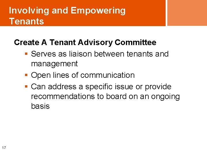 Involving and Empowering Tenants Create A Tenant Advisory Committee § Serves as liaison between