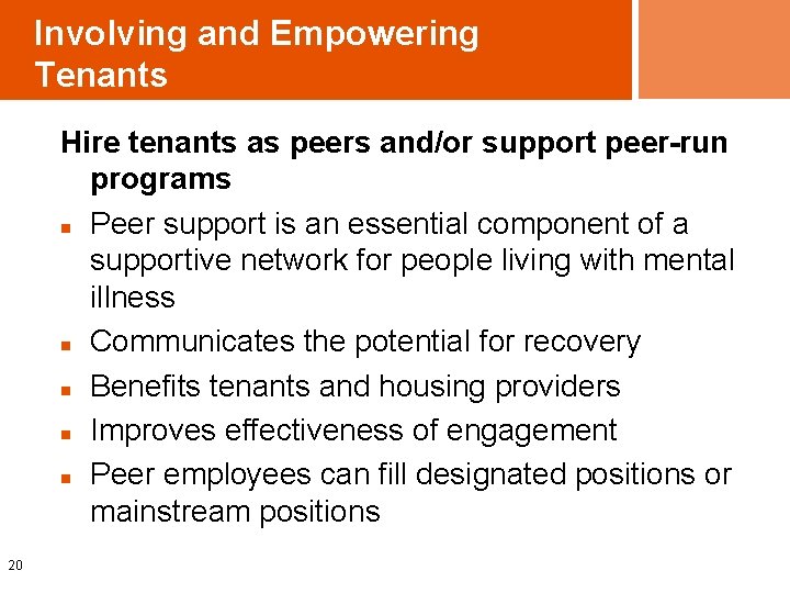 Involving and Empowering Tenants Hire tenants as peers and/or support peer-run programs n Peer