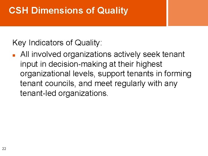CSH Dimensions of Quality Key Indicators of Quality: n All involved organizations actively seek