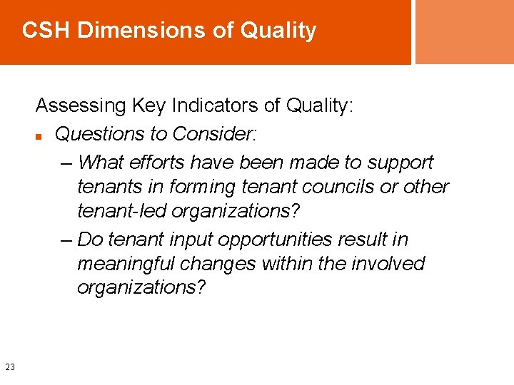 CSH Dimensions of Quality Assessing Key Indicators of Quality: n Questions to Consider: –