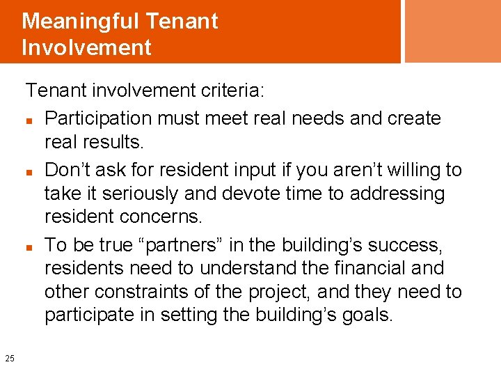 Meaningful Tenant Involvement Tenant involvement criteria: n Participation must meet real needs and create