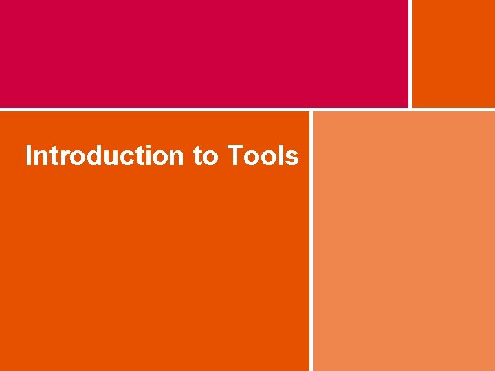Introduction to Tools 