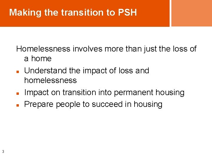 Making the transition to PSH Homelessness involves more than just the loss of a