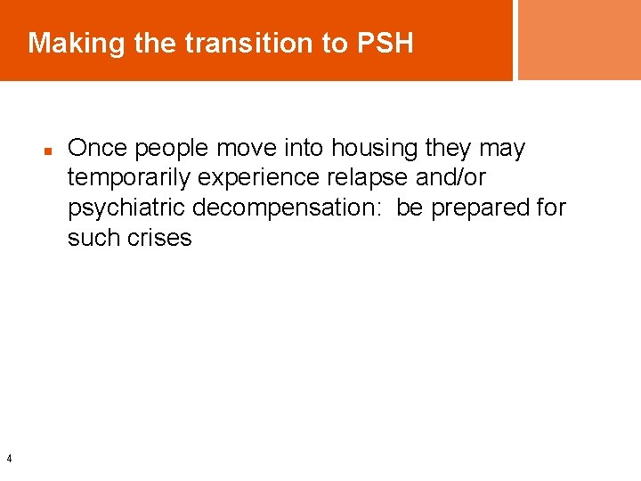 Making the transition to PSH n 4 Once people move into housing they may