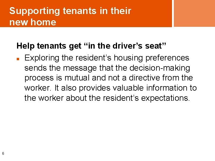 Supporting tenants in their new home Help tenants get “in the driver’s seat” n