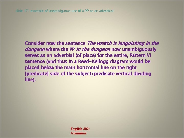 slide 17: example of unambiguous use of a PP as an adverbial Consider now