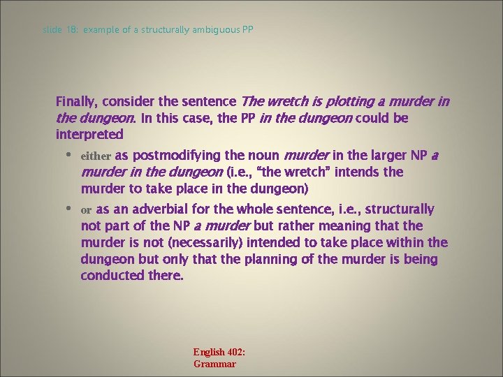 slide 18: example of a structurally ambiguous PP Finally, consider the sentence The wretch