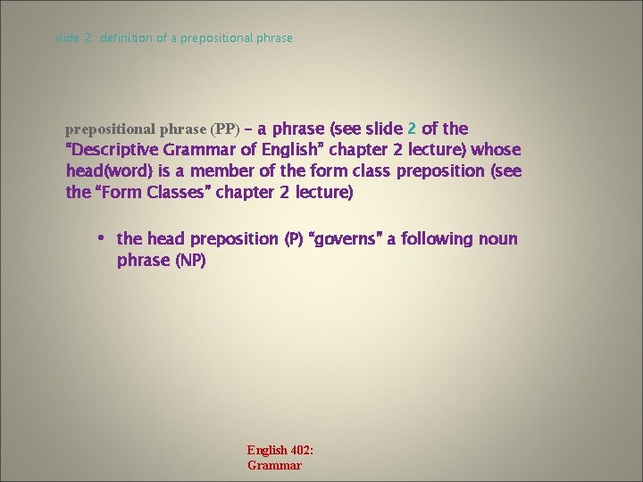 slide 2: definition of a prepositional phrase (PP) – a phrase (see slide 2