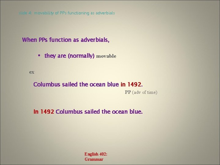 slide 4: movability of PPs functioning as adverbials When PPs function as adverbials, •