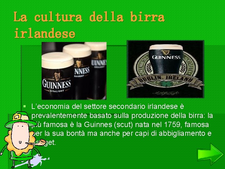 La cultura della birra irlandese § L’economia del settore secondario irlandese è prevalentemente basato