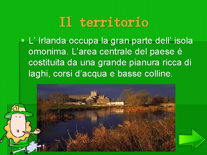 Il territorio § L’ Irlanda occupa la gran parte dell’ isola omonima. L’area centrale