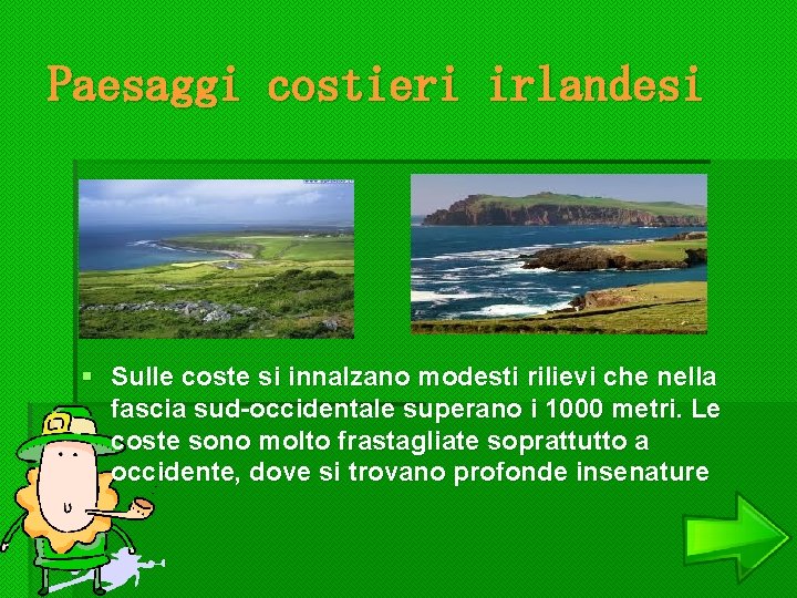 Paesaggi costieri irlandesi § Sulle coste si innalzano modesti rilievi che nella fascia sud-occidentale