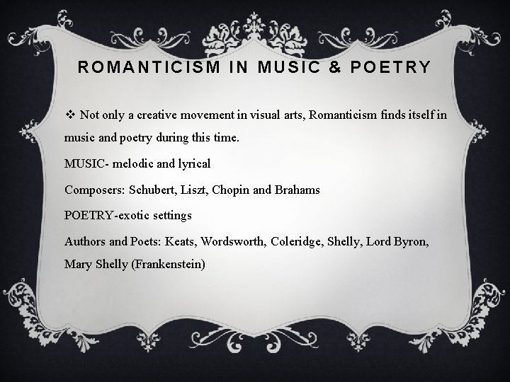 ROMANTICISM IN MUSIC & POETRY v Not only a creative movement in visual arts,