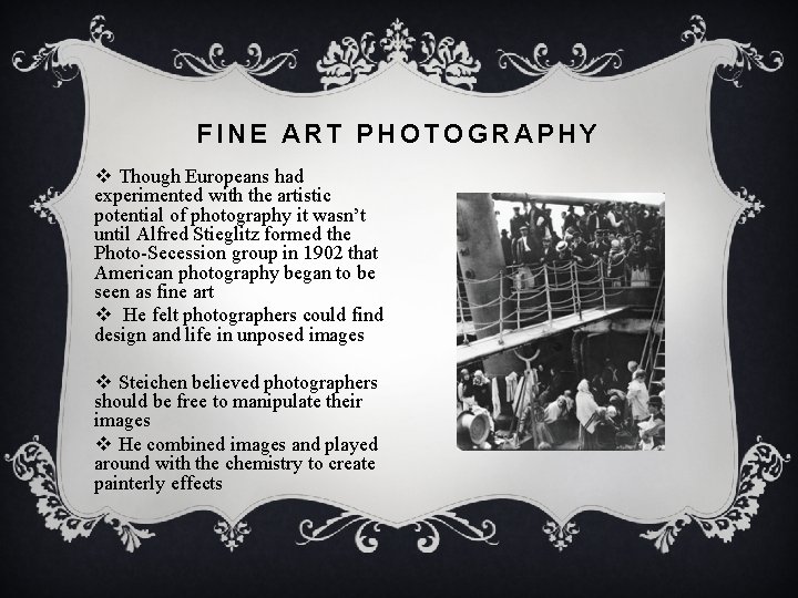 FINE ART PHOTOGRAPHY v Though Europeans had experimented with the artistic potential of photography