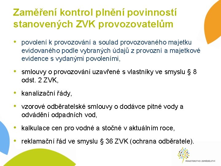 Zaměření kontrol plnění povinností stanovených ZVK provozovatelům • povolení k provozování a soulad provozovaného