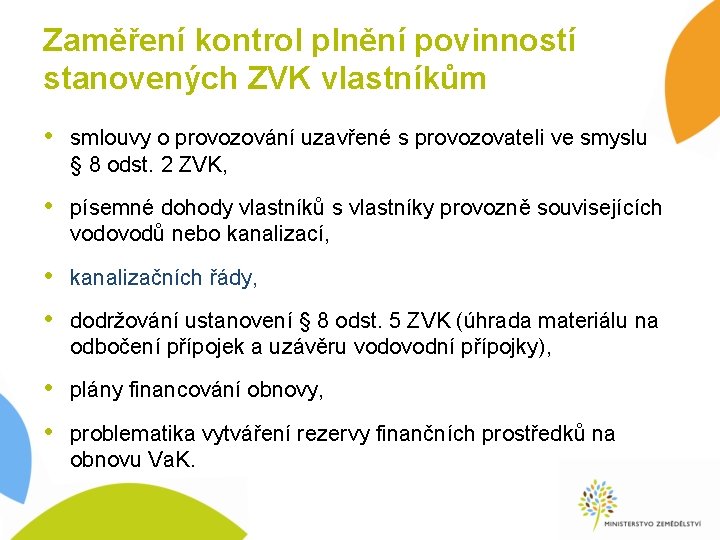 Zaměření kontrol plnění povinností stanovených ZVK vlastníkům • smlouvy o provozování uzavřené s provozovateli