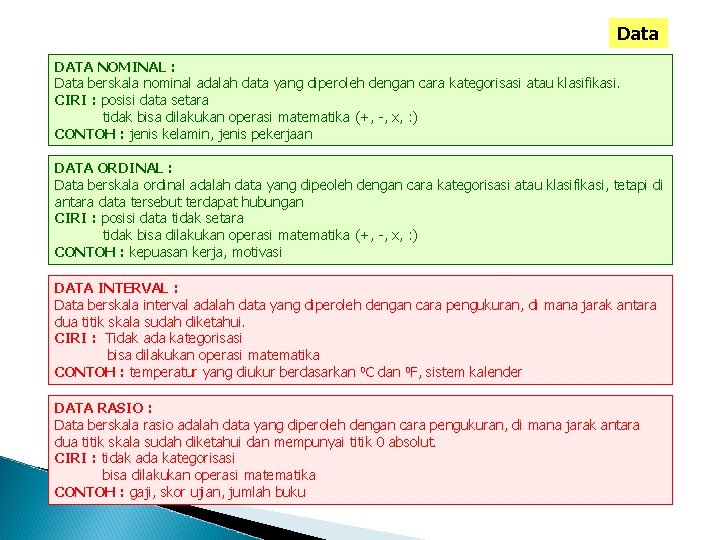 Data DATA NOMINAL : Data berskala nominal adalah data yang diperoleh dengan cara kategorisasi