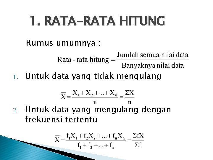 1. RATA-RATA HITUNG Rumus umumnya : 1. Untuk data yang tidak mengulang 2. Untuk