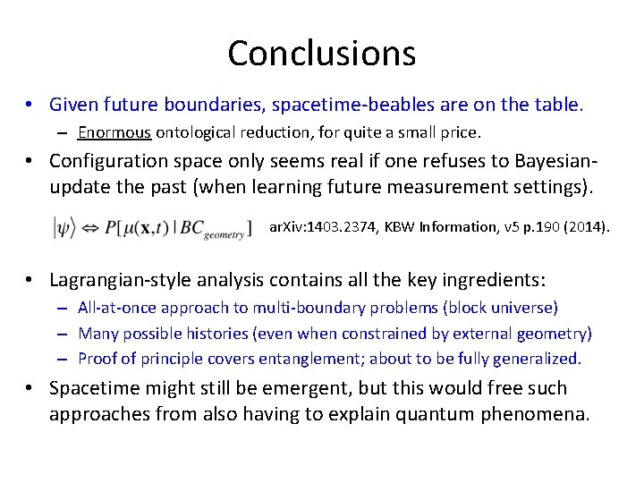 Conclusions • Given future boundaries, spacetime-beables are on the table. – Enormous ontological reduction,