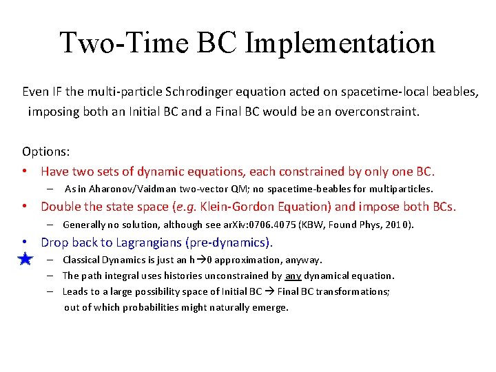 Two-Time BC Implementation Even IF the multi-particle Schrodinger equation acted on spacetime-local beables, imposing