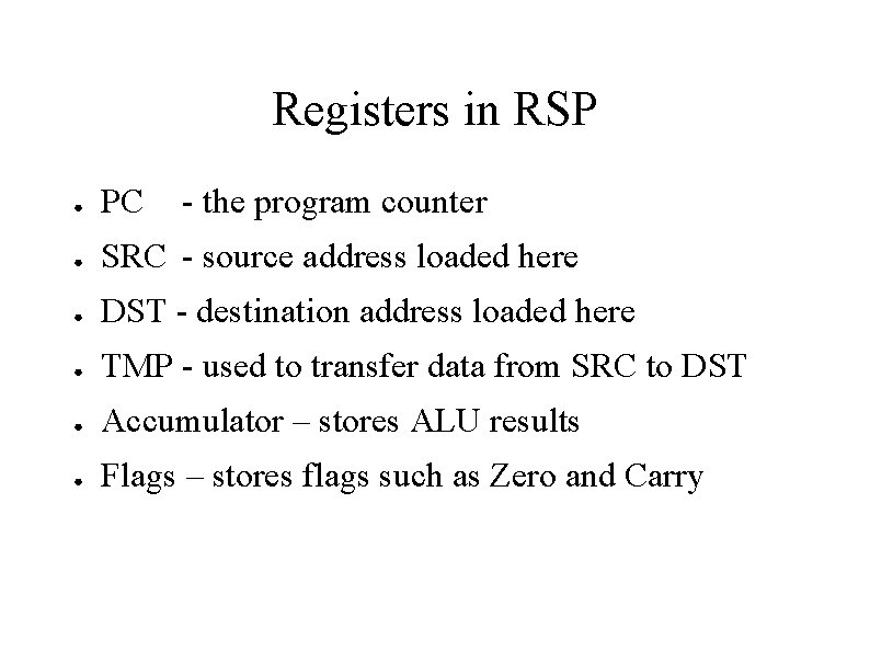 Registers in RSP ● PC - the program counter ● SRC - source address