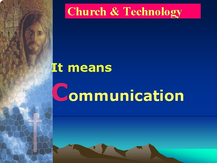 Church & Technology It means Communication 