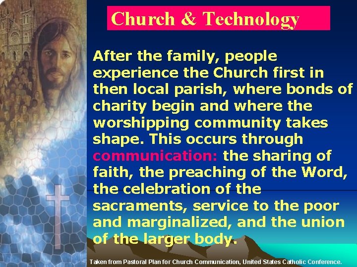 Church & Technology After the family, people experience the Church first in then local