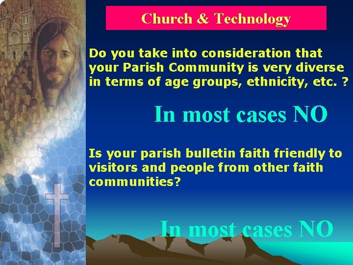 Church & Technology Do you take into consideration that your Parish Community is very