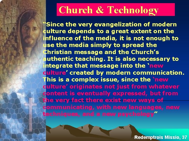Church & Technology “Since the very evangelization of modern culture depends to a great