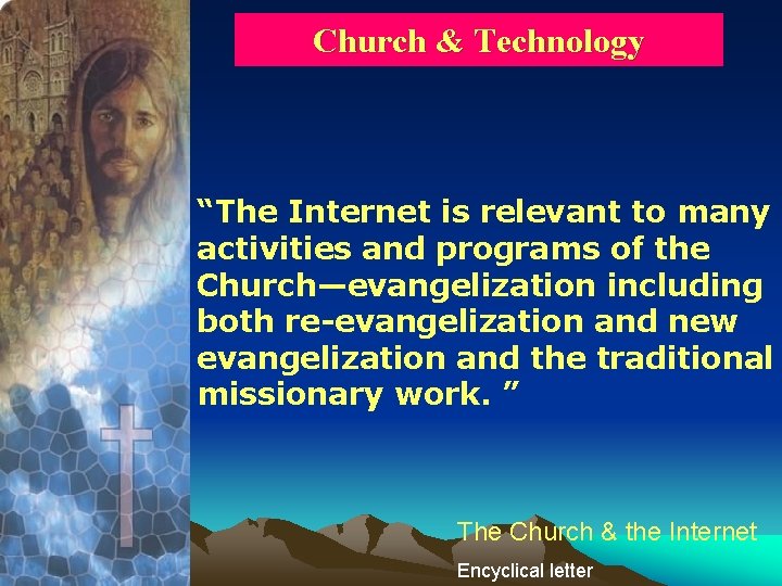 Church & Technology “The Internet is relevant to many activities and programs of the