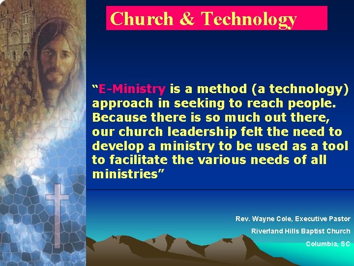 Church & Technology “E-Ministry is a method (a technology) approach in seeking to reach