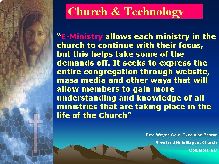 Church & Technology “E-Ministry allows each ministry in the church to continue with their