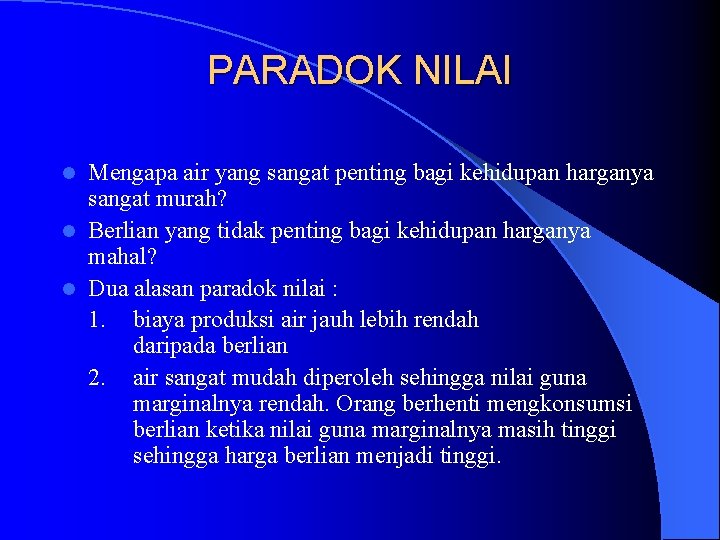 PARADOK NILAI Mengapa air yang sangat penting bagi kehidupan harganya sangat murah? l Berlian