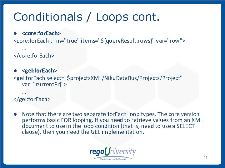 Conditionals / Loops cont. ● <core: for. Each> <core: for. Each trim="true" items="${query. Result.