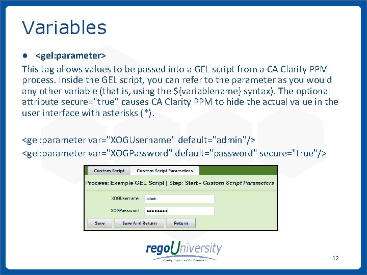 Variables ● <gel: parameter> This tag allows values to be passed into a GEL